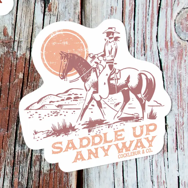 Western Sticker ~ Saddle Up Anyway