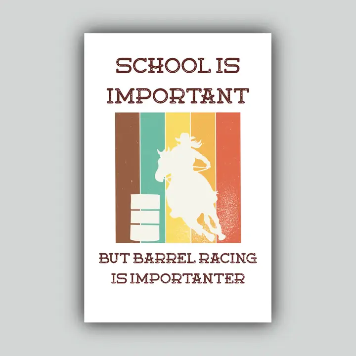 Western Sticker ~ School Is Important But Barrel Racing Is Importanter