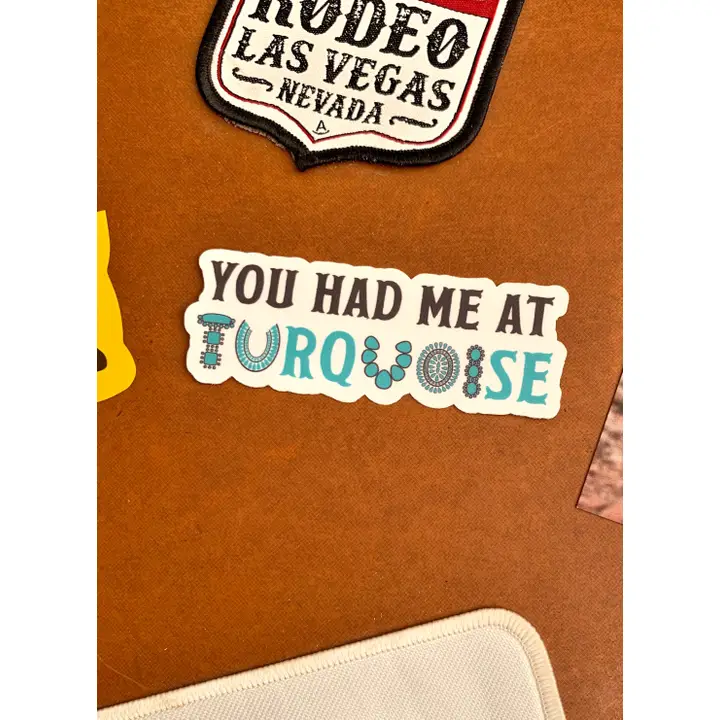 Western Sticker ~ You Had Me At Turquoise